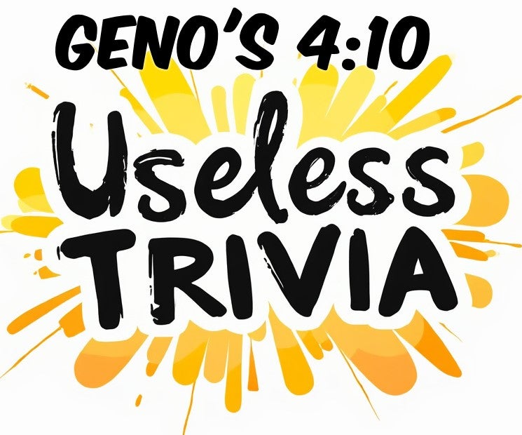 Geno's 4:20 Useless Trivia